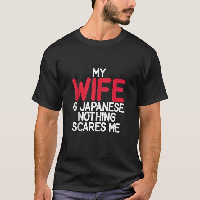 Meine Ehefrau ist Japanisch nichts erschreckt mich T-Shirt (Vorderseite)