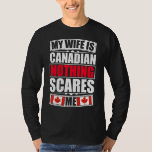 Meine Ehefrau ist Kanadierin nichts, was mich an K T-Shirt