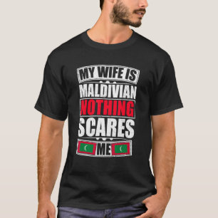 Meine Ehefrau ist maledivisch, nichts macht mir we T-Shirt