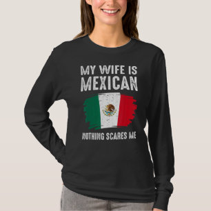Meine Ehefrau ist Mexikaner nichts, was mich inter T-Shirt