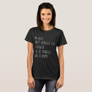 meine Ehefrau ist nicht wie eine Blume T-Shirt