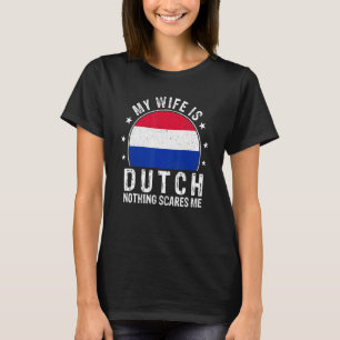 Meine Ehefrau ist Niederländisch nichts stört mich T-Shirt