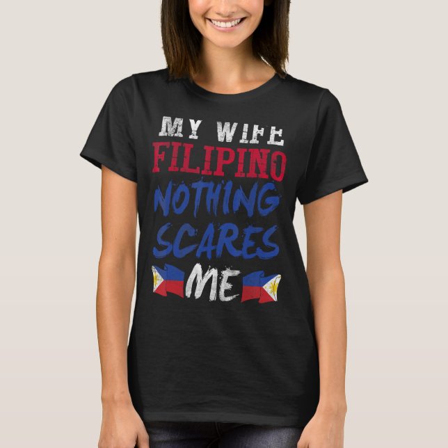Meine Ehefrau ist philippinisch, nichts macht mir  T-Shirt (Vorderseite)