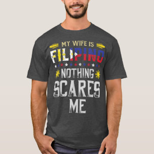 Meine Ehefrau ist philippinisch nichts stört mich  T-Shirt