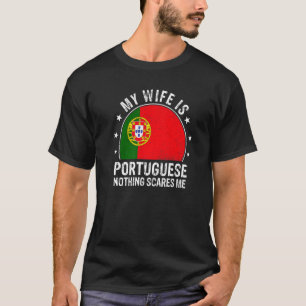 Meine Ehefrau ist Portugiesisch nichts macht mich  T-Shirt