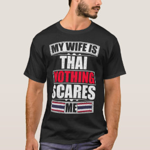 Meine Ehefrau ist Thai nichts macht mir Sorgen T-Shirt