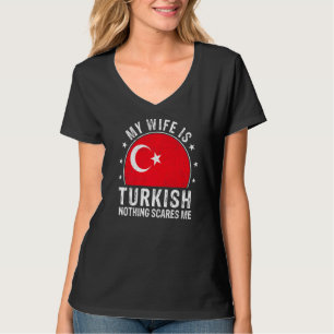 Meine Ehefrau ist Türkisch nichts stört mich türki T-Shirt