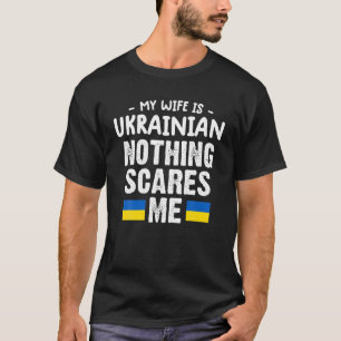 Meine Ehefrau ist Ukrainisch nichts interessiert m T-Shirt