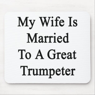 Meine Ehefrau ist zu einem großen Trumpeter Mousepad