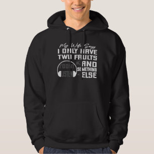 Meine Ehefrau sagt, ich habe nur 2 Fehler, die ich Hoodie