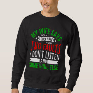 Meine Ehefrau sagt, ich habe nur zwei Faults Liste Sweatshirt