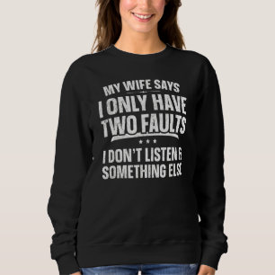 Meine Ehefrau sagt, ich habe nur zwei Fehler am Ta Sweatshirt