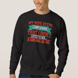 Meine Ehefrau sagt, ich habe nur zwei Fehler, die Sweatshirt
