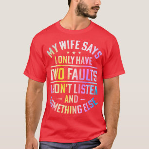 Meine Ehefrau sagt, ich habe nur zwei Fehler, die T-Shirt