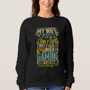 Meine Ehefrau sagt, ich habe nur zwei Fehler Gamer Sweatshirt