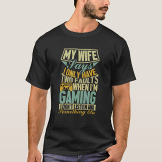 Meine Ehefrau sagt, ich habe nur zwei Fehler Gamer T-Shirt