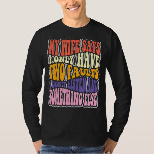 Meine Ehefrau sagt, ich habe zwei Fehler, die ich T-Shirt