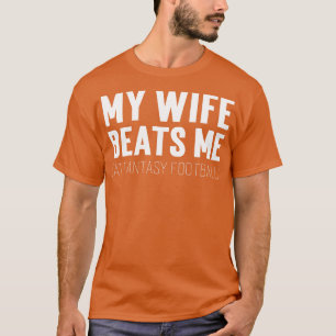 Meine Ehefrau schlägt mich in Fantasie T-Shirt