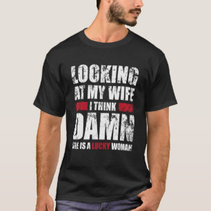 Meine Ehefrau - sie ist eine glückliche Frau - lus T-Shirt