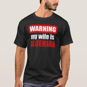 Meine Ehefrau zu warnen ist algerisch T-Shirt