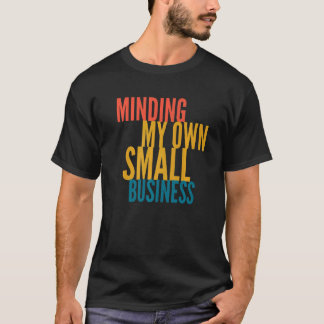 Meine eigenen kleinen Unternehmen T-Shirt