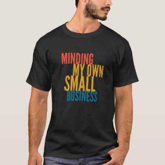Meine eigenen kleinen Unternehmen T-Shirt