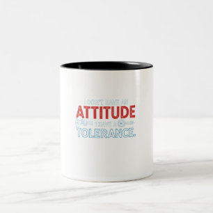 Meine Einstellung hängt von Ihrer Toleranz ab Zweifarbige Tasse