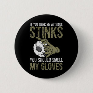 Meine Einstellung stinkt Handschuhe Fußball Torwar Button