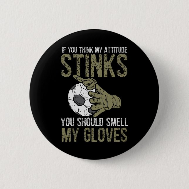 Meine Einstellung stinkt Handschuhe Fußball Torwar Button (Vorderseite)