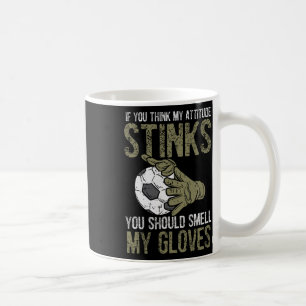Meine Einstellung stinkt Handschuhe Fußball Torwar Kaffeetasse