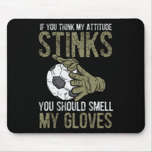 Meine Einstellung stinkt Handschuhe Fußball Torwar Mousepad