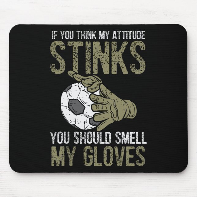 Meine Einstellung stinkt Handschuhe Fußball Torwar Mousepad (Vorne)