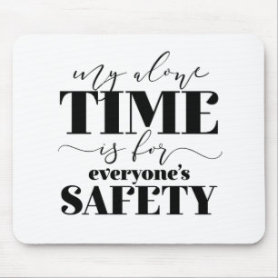 Meine einzige Zeit ist für jedermanns Sicherheit Mousepad