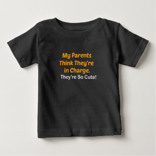 Meine Eltern denken, sie sind in Charge, sie sind  Baby T-shirt
