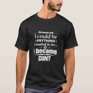 Meine Eltern sagten, ich könnte alles in Shirt sei