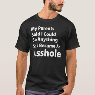 Meine Eltern sagten, ich könnte irgendetwas sein, T-Shirt