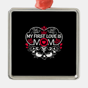 Meine erste Liebe ist Mama Ornament Aus Metall