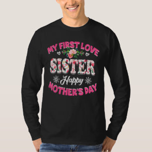 Meine erste Liebe Schwester Niedlich Blume Muttert T-Shirt
