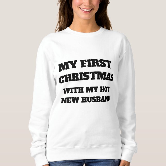 MEINE ERSTEN CHRISTMAS MIT MEINEM HOHEN NEUEN HUSB SWEATSHIRT (Vorderseite)