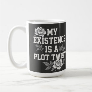 Meine Existenz ist eine unerwartete Wendung Sassy  Kaffeetasse