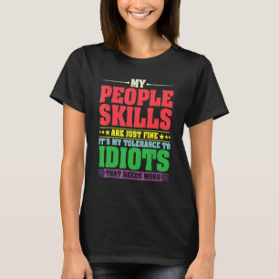Meine Fähigkeiten im Umgang mit Menschen sind einf T-Shirt