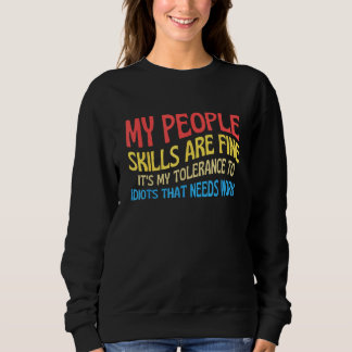 Meine Fähigkeiten im Umgang mit Menschen sind in O Sweatshirt