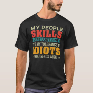 Meine Fähigkeiten im Umgang mit Menschen sind in O T-Shirt