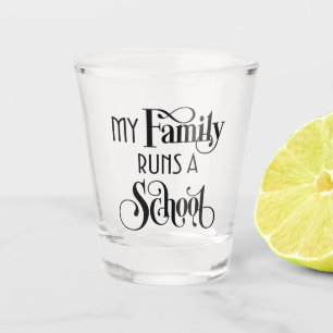 Meine Familie betreibt eine Schule Remor HWFWM Sch Schnapsglas