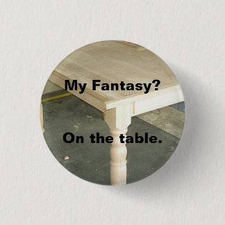 Meine Fantasie - Tischplatte Button
