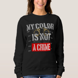 Meine Farbe ist kein Verbrechen, das den Rassismus Sweatshirt