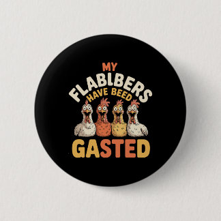 Meine Flabbers sind lustig geschocktes Huhn Button