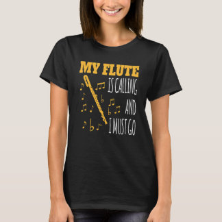 Meine Flute ruft an und ich muss für Flute zum Mot T-Shirt