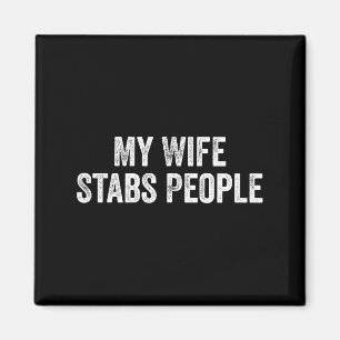 Meine Frau ersticht Leute Lustige Frau Zitat Magnet