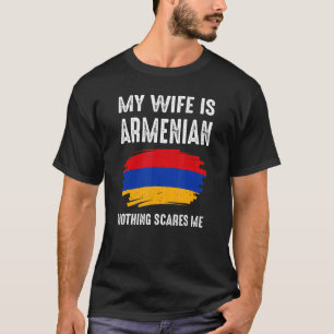 Meine Frau ist Armenierin Nichts schreckt mich Fla T-Shirt